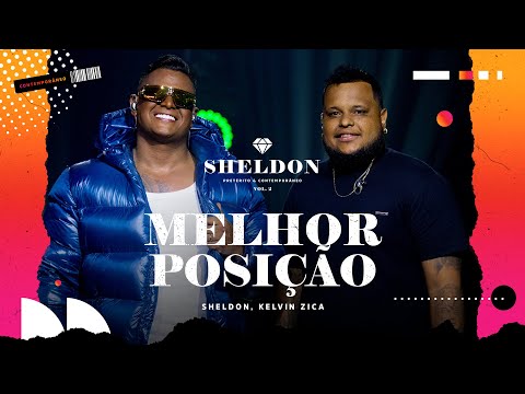 Sheldon feat. Kelvin Zica - Melhor Posição (DVD Pretérito & Contemporâneo)