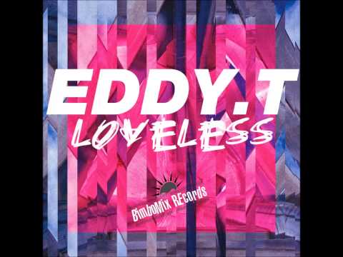 Eddy.T - Loveless (OUT NOW)