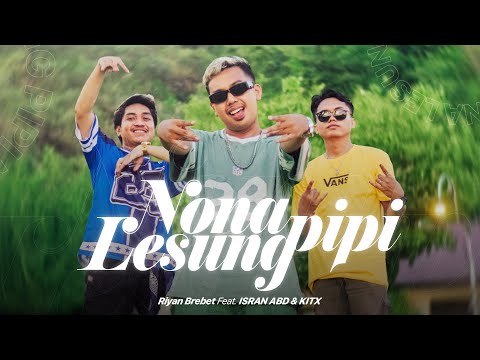 Riyan Brebet - NONA LESUNG PIPI (feat. ISRAN ABD & KITX) (Official Music Video)