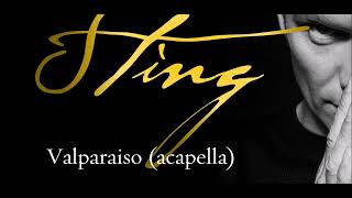 Sting - Valparaiso (Acapella)