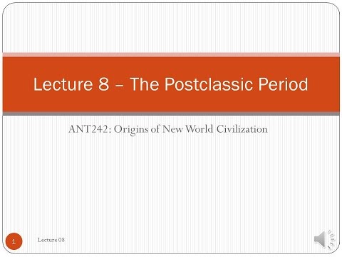 Lecture 08 – The Postclassic Period