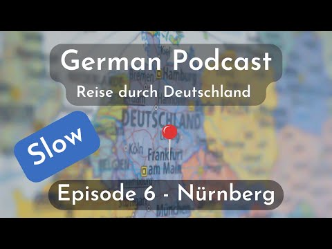 Slow German Podcast for Beginners | 6 Reise durch Nürnberg