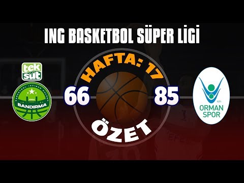 BSL 17. Hafta Özet | Teksüt Bandırma 66-85 OGM Ormanspor