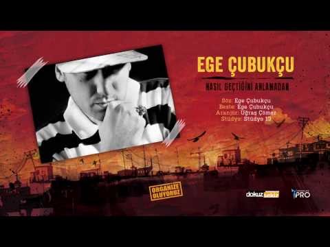 Ege Çubukçu - Nasıl Geçtiğini Anlamadan (Official Audio)