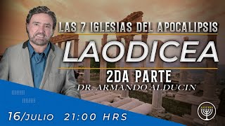 LAS IGLESIAS DEL APOCALIPSIS: LAODICEA 2da Parte - Armando Alducin