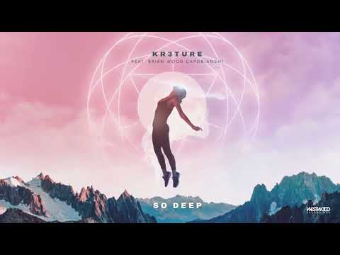 KR3TURE - So Deep (feat. Brian Wood Capobianchi)