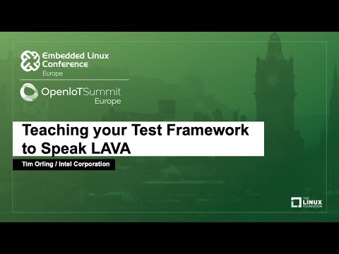 Teaching your Test Framework to Speak LAVA - Tim Orling, Intel Corporation