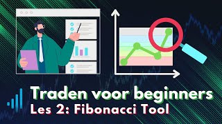 Traden voor Beginners: Fibonacci Retracement Tool | Leer Succesvol Traden als een Pro