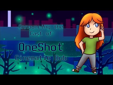 OneShot Cinematic Dub - CAST ANNOUNCEMENT