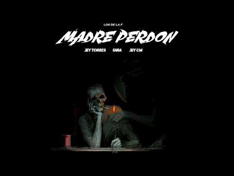 MADRE PERDÓN - Jey Torres, El Fara & JeyCM.🥷