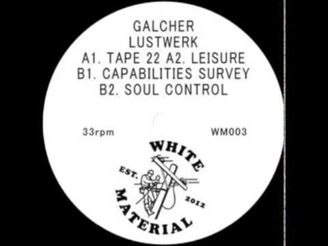Galcher Lustwerk - Tape 22