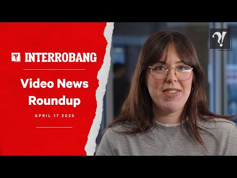 Video News Roundup (April 17, 2025)