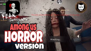 FEAR SURROUNDS gameplay - AMONG US HORROR version 6-15 Multiplayer 767mb CBT
