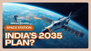 India’s 2035 Space Station Plan: Can ISRO Really Build a Home in Space? 🚀 | Beyond Binary