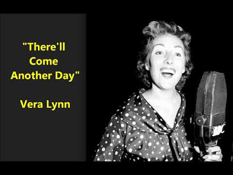 Vera Lynn "There'll Come Another Day" (1940) LYRICS Your dearest memories all remind me...