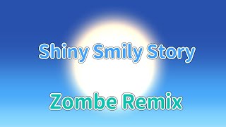 Shiny Smily Story (Zombe Remix)