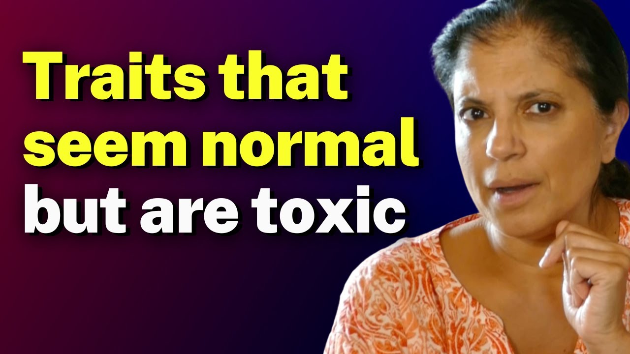 Traits that seem normal but are toxic