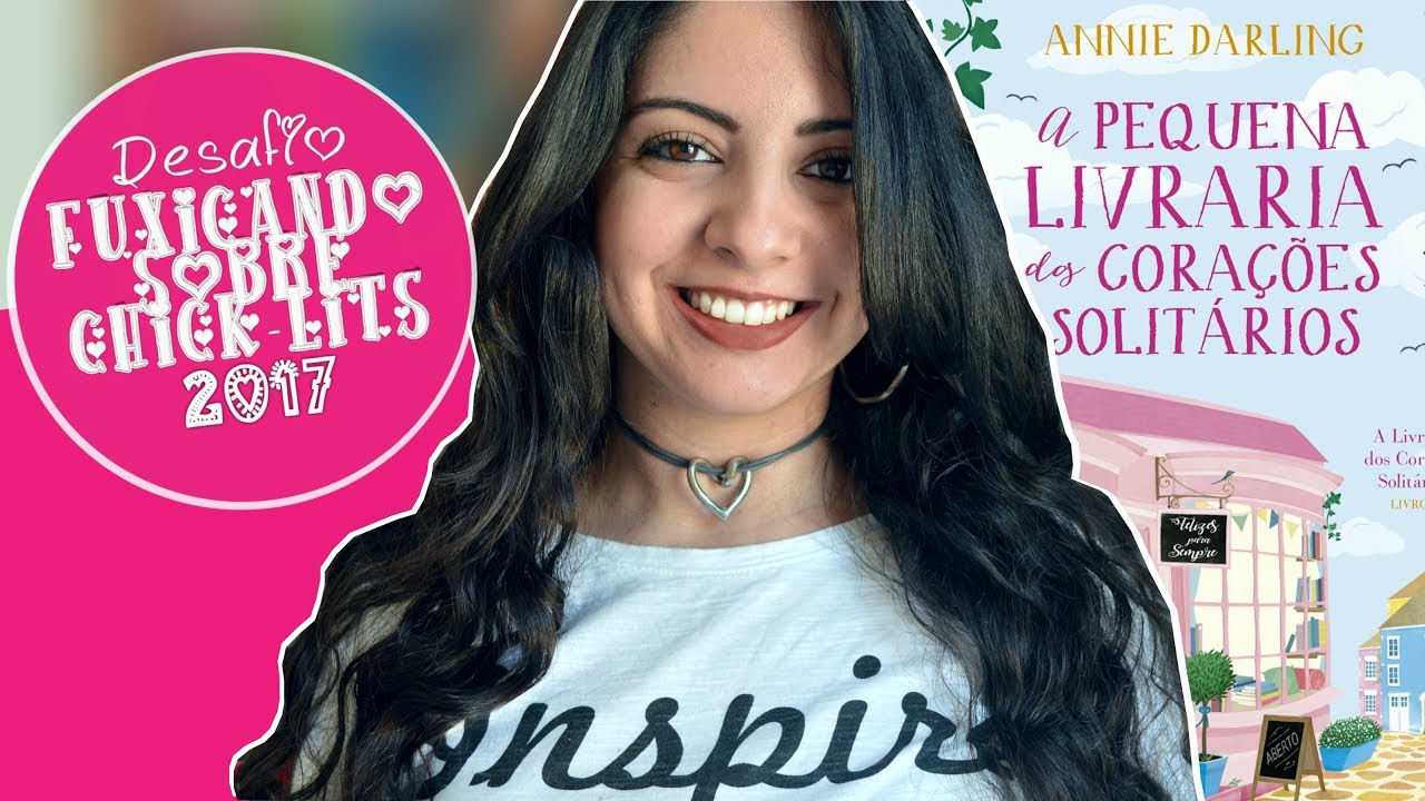 A PEQUENA LIVRARIA DOS CORAÇÕES SOLITÁRIOS | FUXICANDO SOBRE CHICK-LITS | MINHA VIDA LITERÁRIA