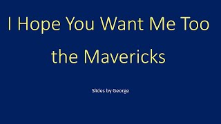 Mavericks   I Hope You Want Me Too karaoke