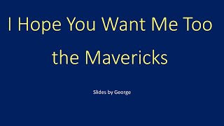 Mavericks   I Hope You Want Me Too karaoke