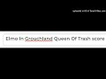 Elmo In Grouchland Queen Of Trash Score