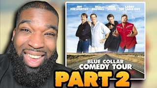 The Blue Collar Comedy Tour(PART 2)**REACTION**
