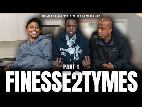 FINESSE2TYMES PT.1 - MILLION DOLLAZ WORTH OF GAME EPISODE 359 - CENSORED