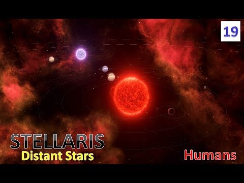 Humanity Shall Rise l Stellaris - Distant Stars DLC l Part 19