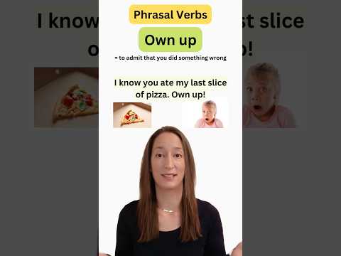 Phrasal Verbs: OWN UP
