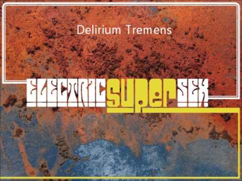 Electric Super Sex - Delirium Tremens