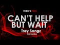 Cant Help But Wait Trey Songz Karaoke