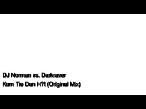 DJ Norman vs Darkraver - Kom Tie Dan He (Original Mix)