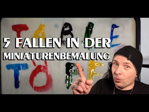 5 Fallen in der Miniaturenbemalung (Tabletoptoepfe)