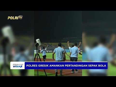 POLRES GRESIK SUKSES AMANKAN PERTANDINGAN SEPAK BOLA