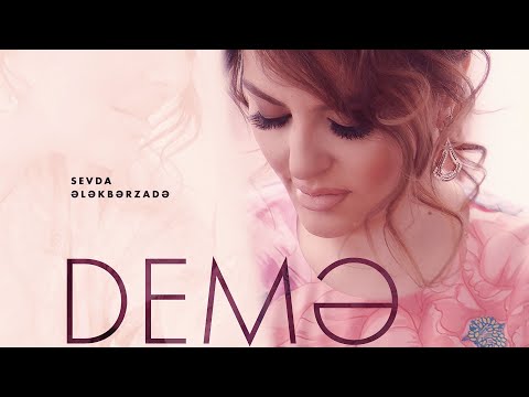 Sevda Ələkbərzadə — Demə