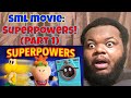 SML Movie: SuperPowers (REACTION)