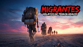 12 Historias De Terror De Migrantes | Relatos Reales