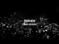 Friends (lyrics) - Chase Atlantic