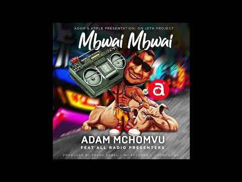 Adam Mchomvu Ft All Radio Presenter - Mbwai mbwai (Official Audio)