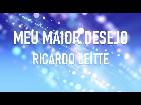 Ricardo Leitte - Meu Maior Desejo