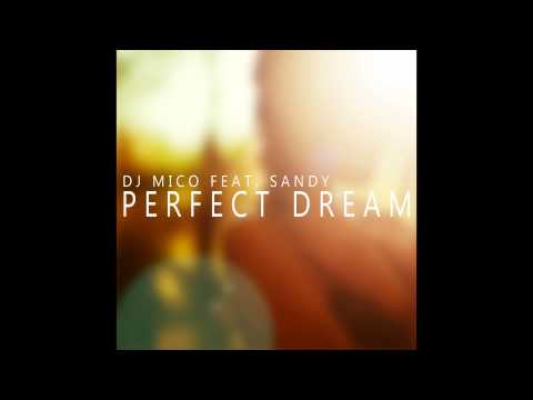 DJ MICO feat. SANDY - Perfect Dream (Radio Remix)