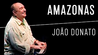 João Donato | Amazonas (Vídeo) | Donatural