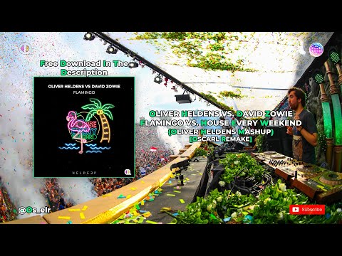 Oliver Heldens - Flamingo vs. House Every Weekend (Oliver Heldens Mashup) [OscarL Remake]