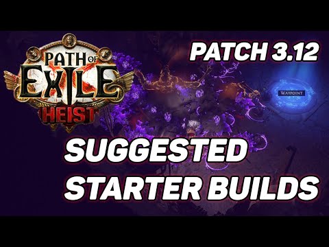 Path of Exile - Heist Suggested Starter Builds! Patch 3.12