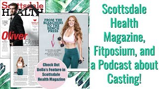 Scottsdale Health Magazine, Fitposium, and a Podcast about Casting!