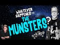 Whatever Happened To The MUNSTERS