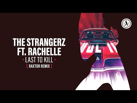 The Strangerz ft. Rachelle - Last To Kill (Raxtor Remix) (Official Audio)