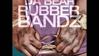 Da Bear - Rubber Bandz (Dirty) (JUST NEW BEST RNB THE HIT )