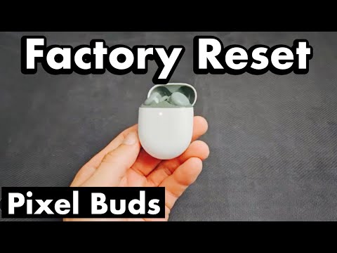 Pixel Buds: how to Factory Reset (Problems connecting, One side not working, etc?)