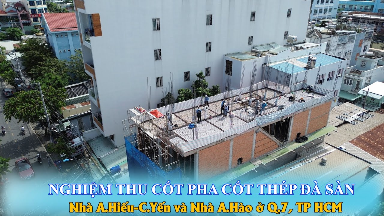 Công Tác Nghiệm Thu Cốt Pha – Cốt Thép Đà Sàn – Đổ Bê Tông. Nhà Anh Hiếu và Anh Hào Quận 7, TP HCM.